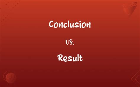 what is the difference between result and conclusion|Conclusion vs Result .